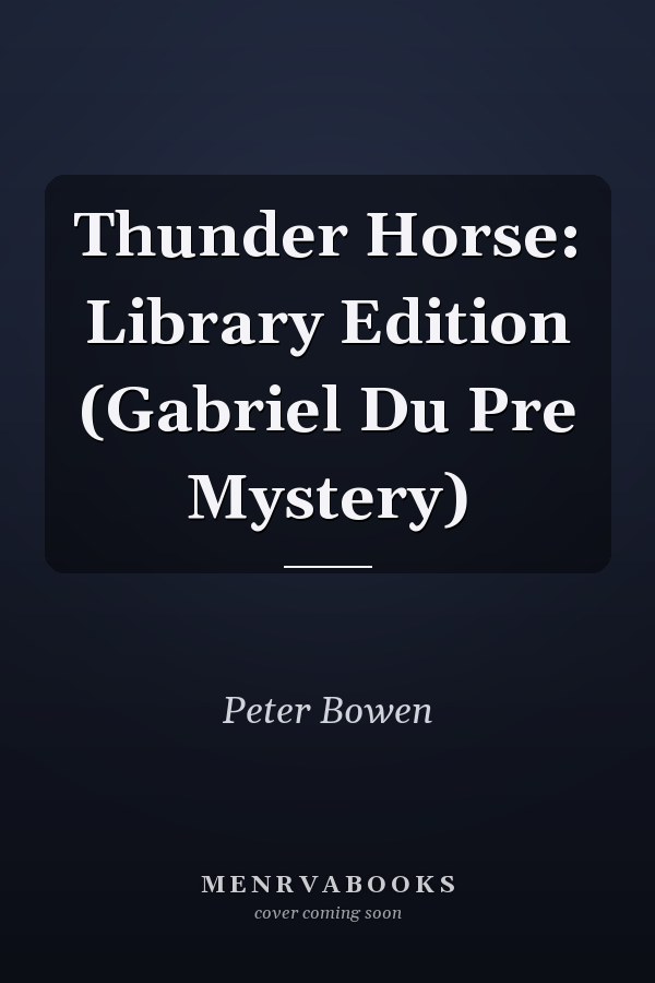 Thunder Horse: Library Edition (Gabriel Du Pre Mystery)