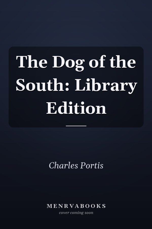 The Dog of the South: Library Edition