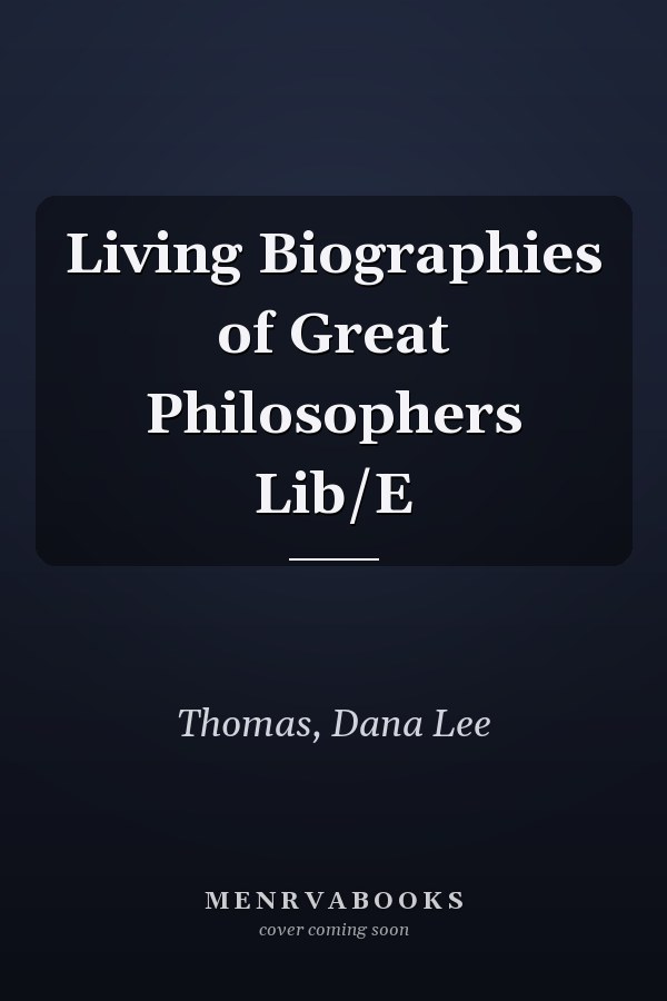 Living Biographies of Great Philosophers Lib/E