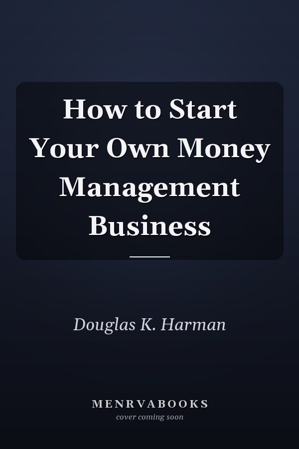 How to Start Your Own Money Management Business