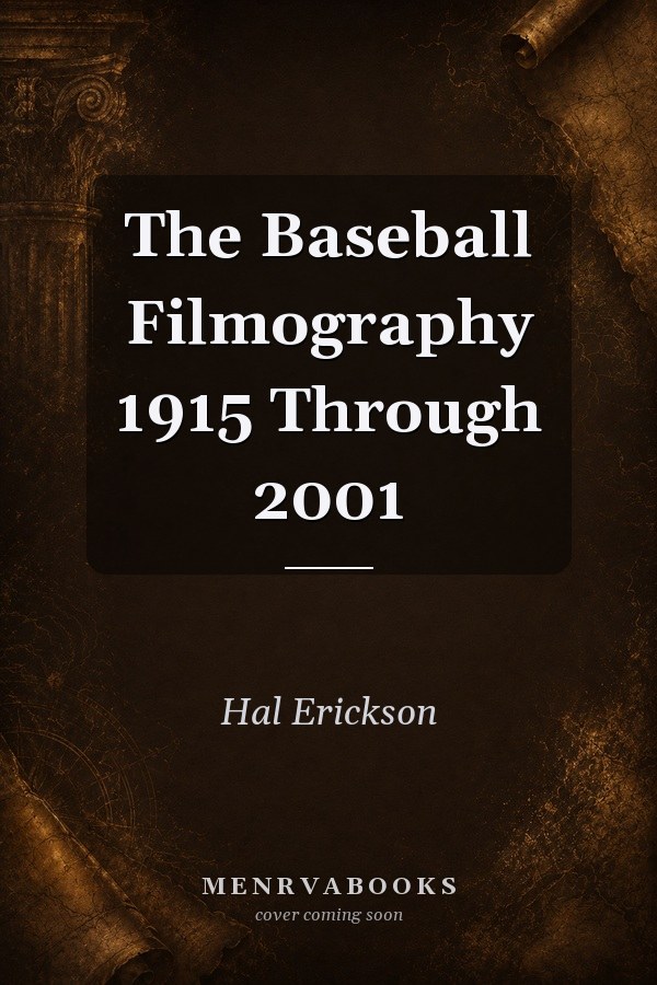 The Baseball Filmography 1915 Through 2001