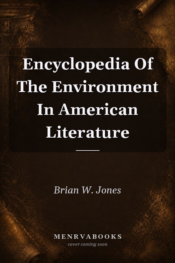 Encyclopedia of the Environment in American Literature