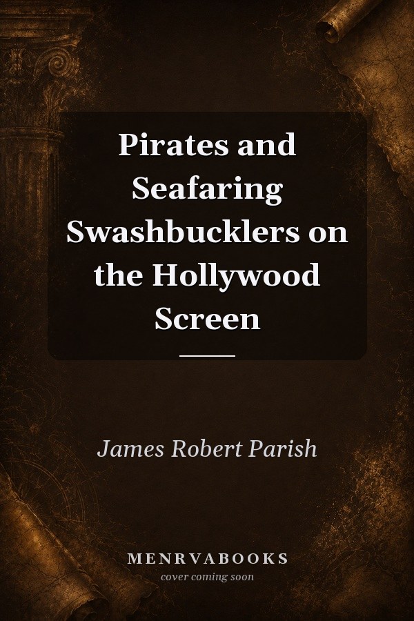 Pirates and Seafaring Swashbucklers on the Hollywood Screen