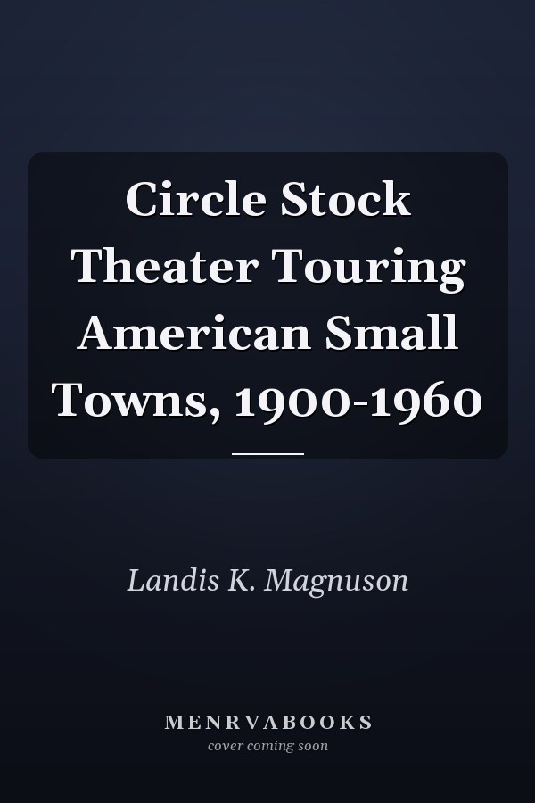 Circle Stock Theater Touring American Small Towns, 1900-1960