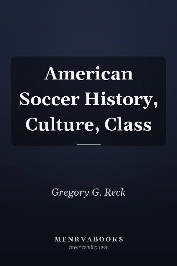 American Soccer History, Culture, Class