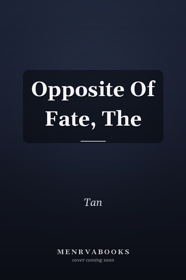 Opposite Of Fate, The