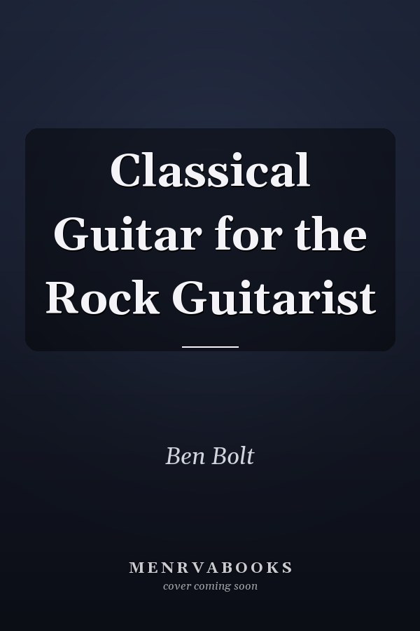 Classical Guitar for the Rock Guitarist