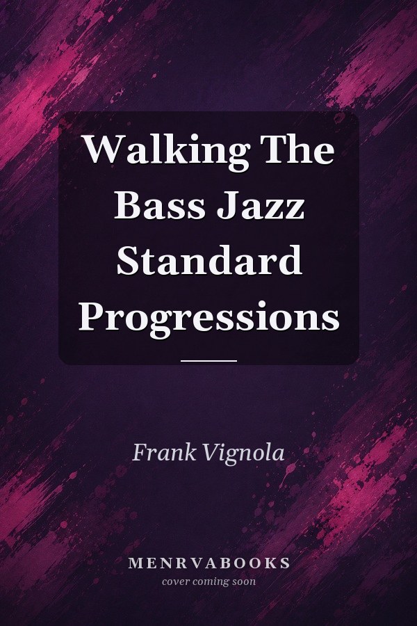 Walking The Bass Jazz Standard Progressions