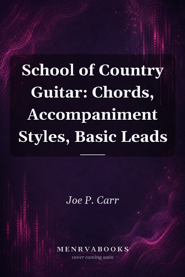 School of Country Guitar: Chords, Accompaniment Styles, Basic Leads