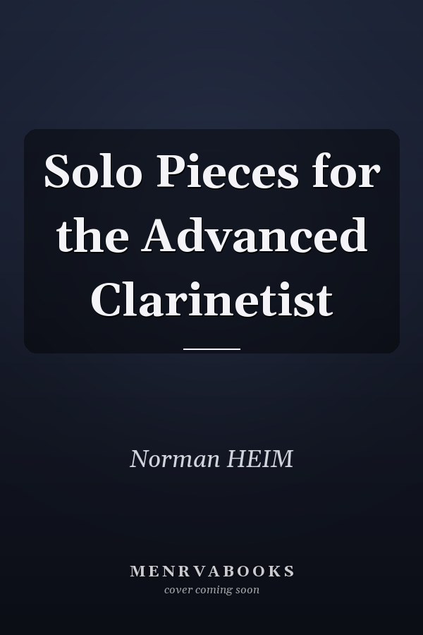 Solo Pieces for the Advanced Clarinetist
