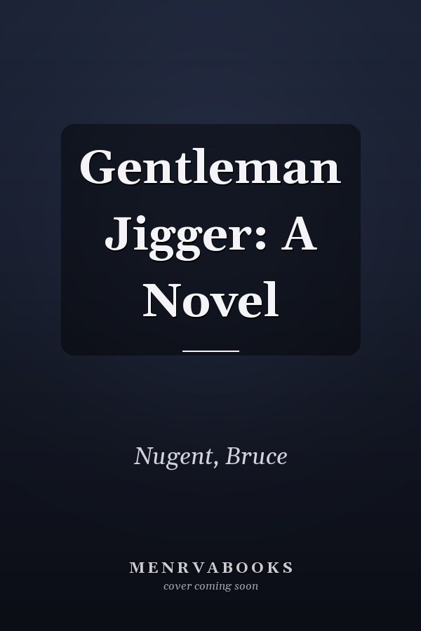 Gentleman Jigger: A Novel