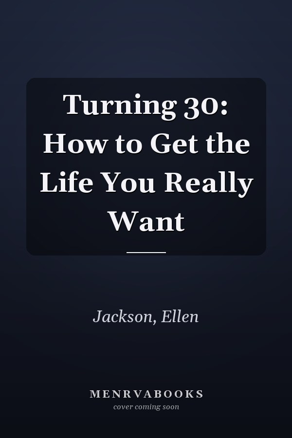 Turning 30: How to Get the Life You Really Want