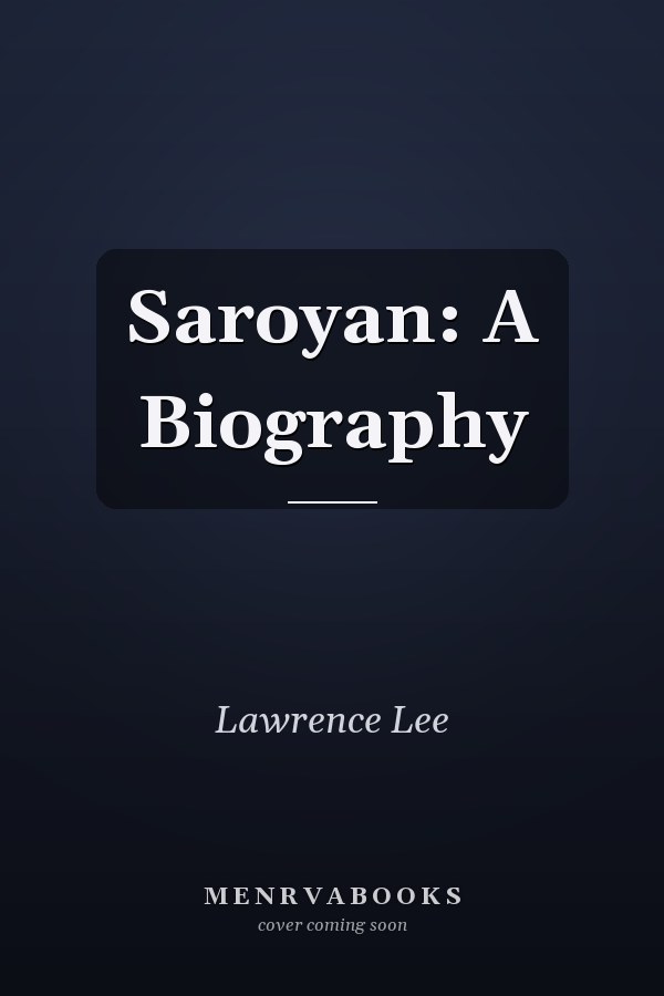 Saroyan: A Biography