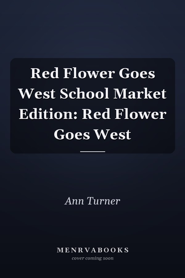 Red Flower Goes West School Market Edition: Red Flower Goes West