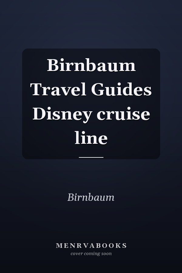 Birnbaum Travel Guides Disney cruise line