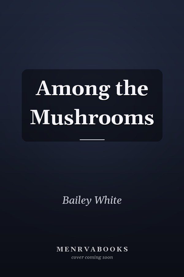 Among the Mushrooms