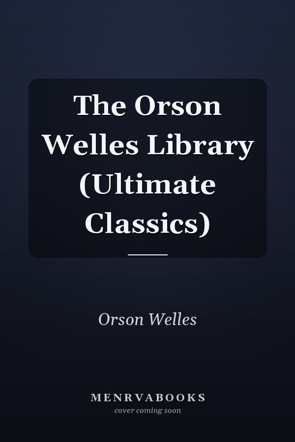 The Orson Welles Library (Ultimate Classics)