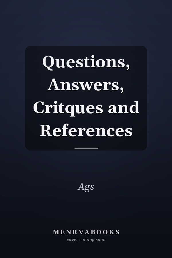 Questions, Answers, Critques and References
