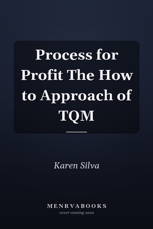 Process for Profit The How to Approach of TQM