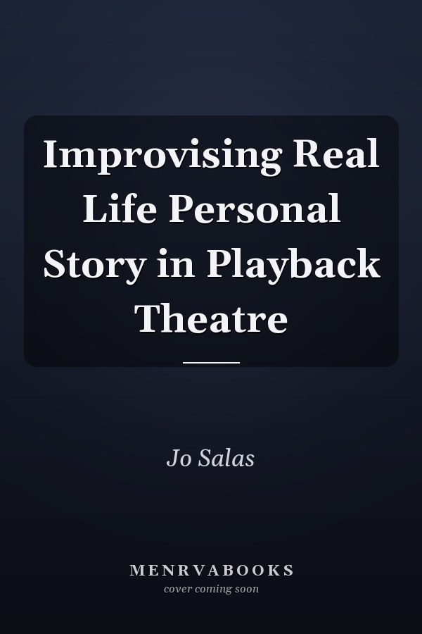 Improvising Real Life Personal Story in Playback Theatre