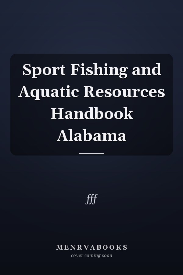Sport Fishing and Aquatic Resources Handbook Alabama