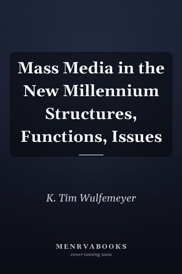 Mass Media in the New Millennium Structures, Functions, Issues