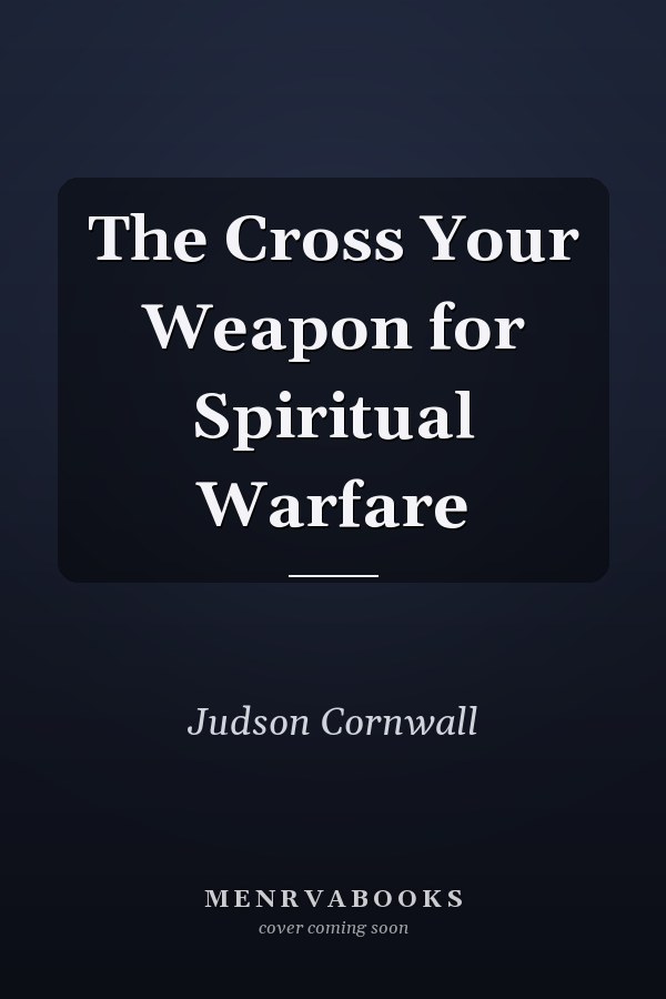 The Cross Your Weapon for Spiritual Warfare