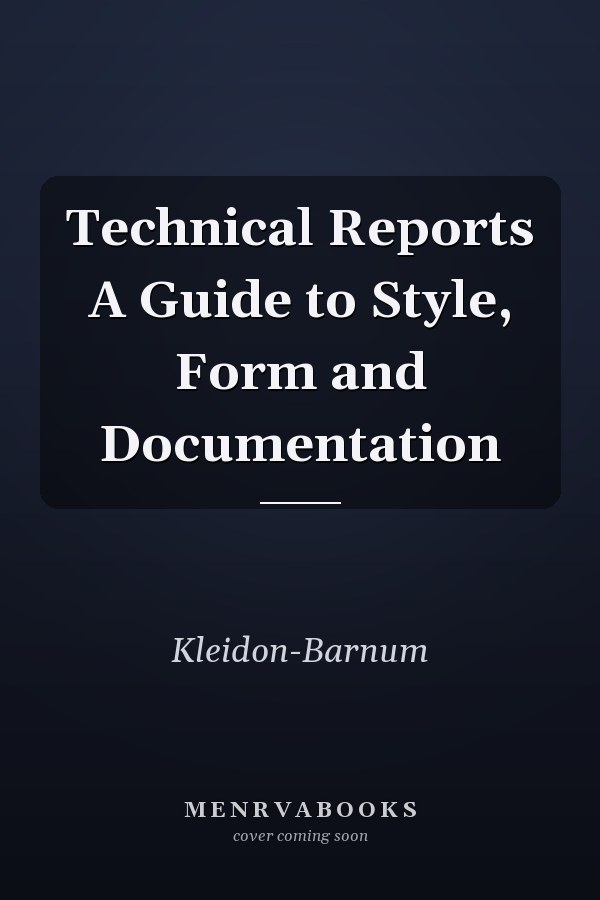 Technical Reports A Guide to Style, Form and Documentation