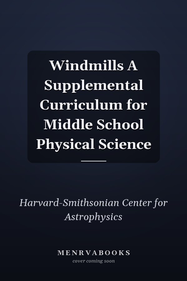 Windmills A Supplemental Curriculum for Middle School Physical Science