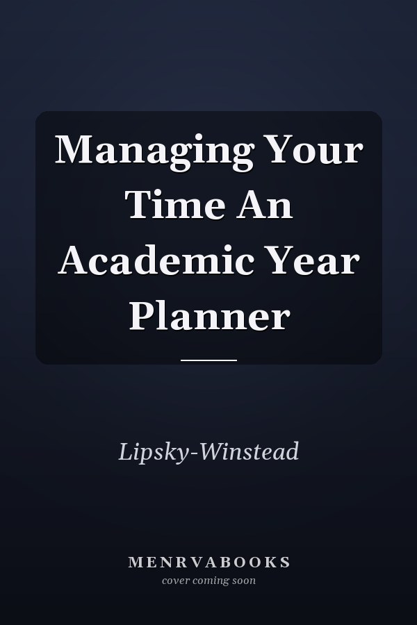 Managing Your Time An Academic Year Planner