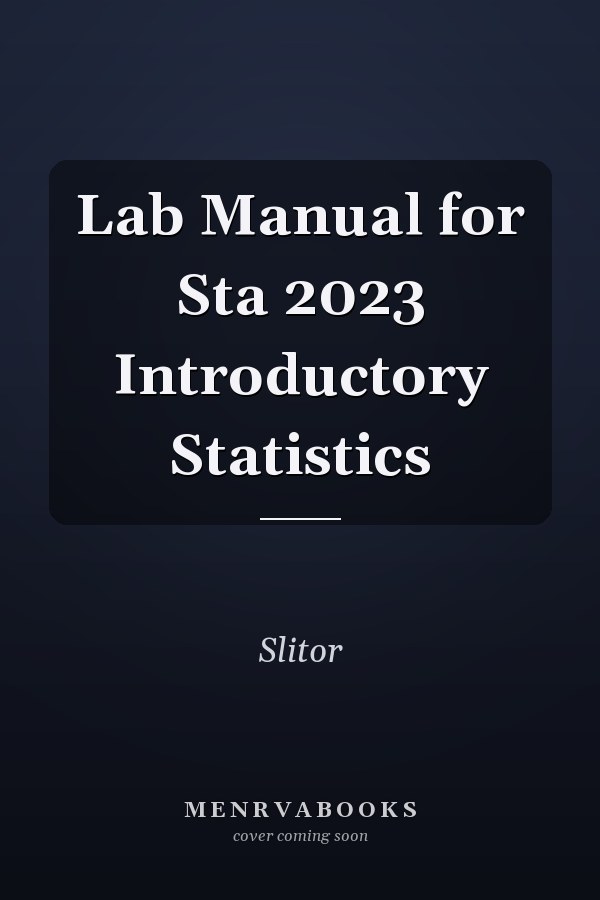 Lab Manual for Sta 2023 Introductory Statistics