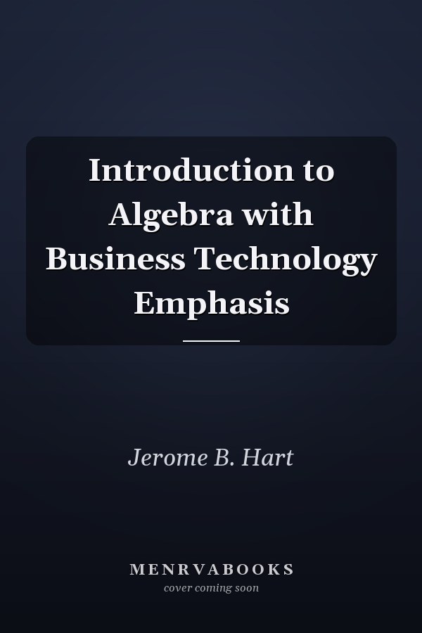 Introduction to Algebra with Business Technology Emphasis