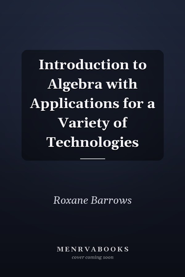 Introduction to Algebra with Applications for a Variety of Technologies