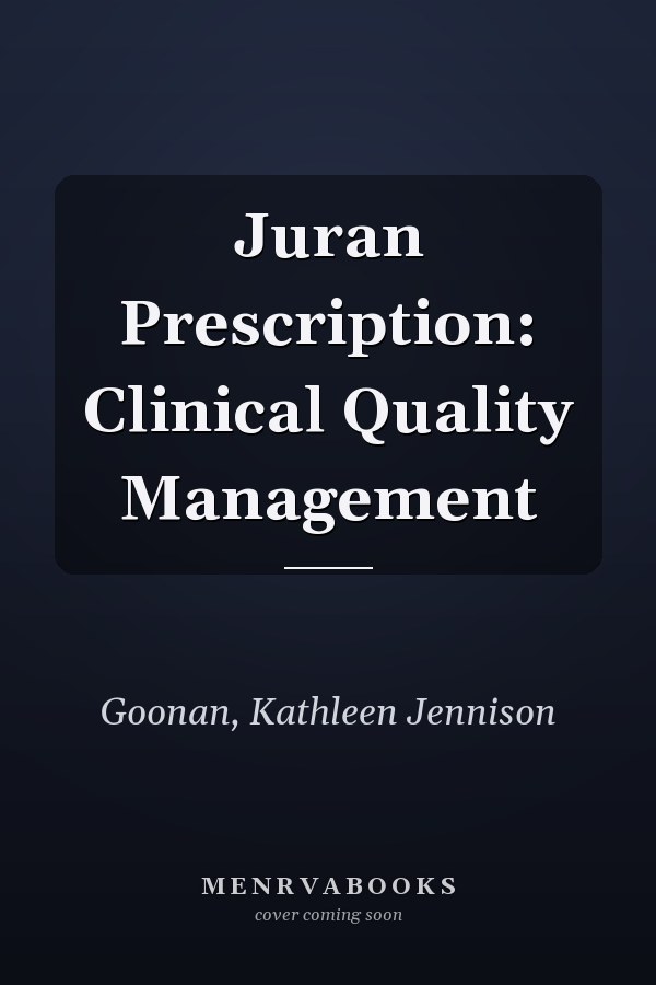 Juran Prescription: Clinical Quality Management
