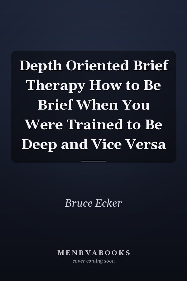 Depth Oriented Brief Therapy How to Be Brief When You Were Trained to Be Deep and Vice Versa