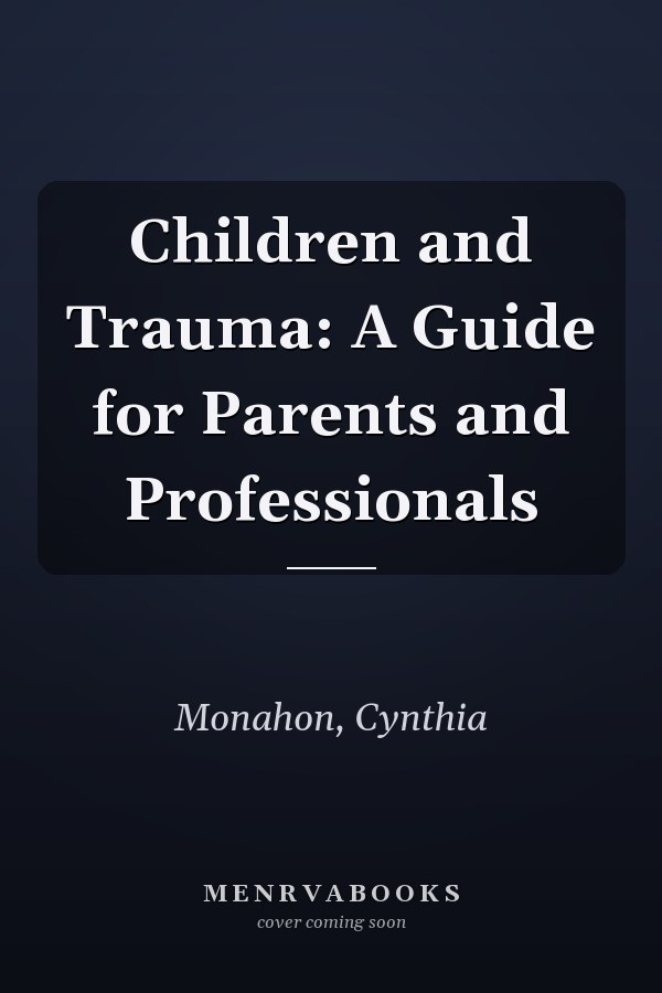 Children and Trauma: A Guide for Parents and Professionals