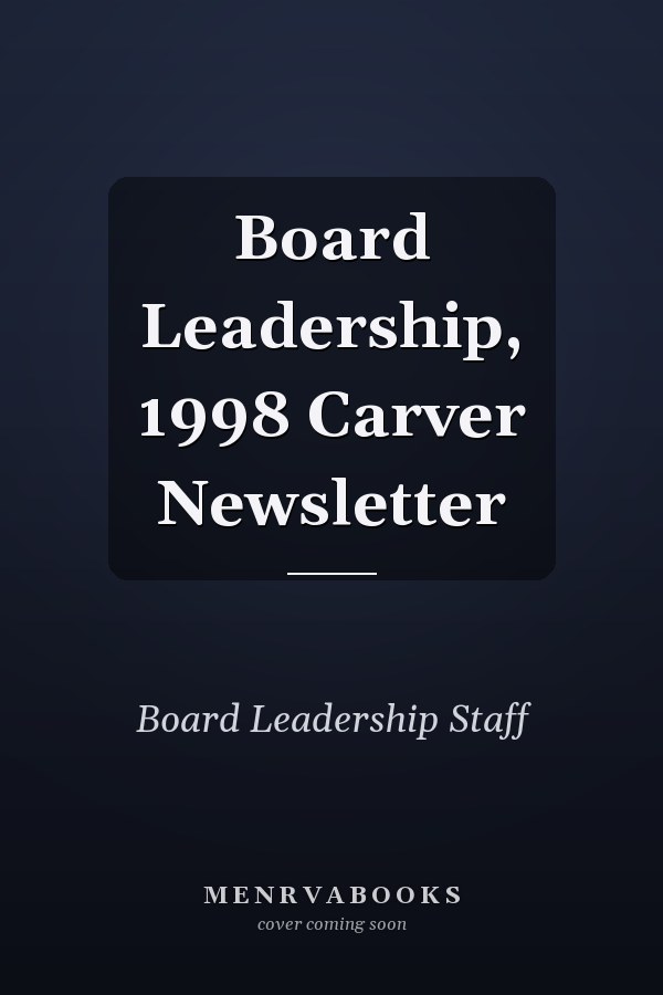 Board Leadership, 1998 Carver Newsletter