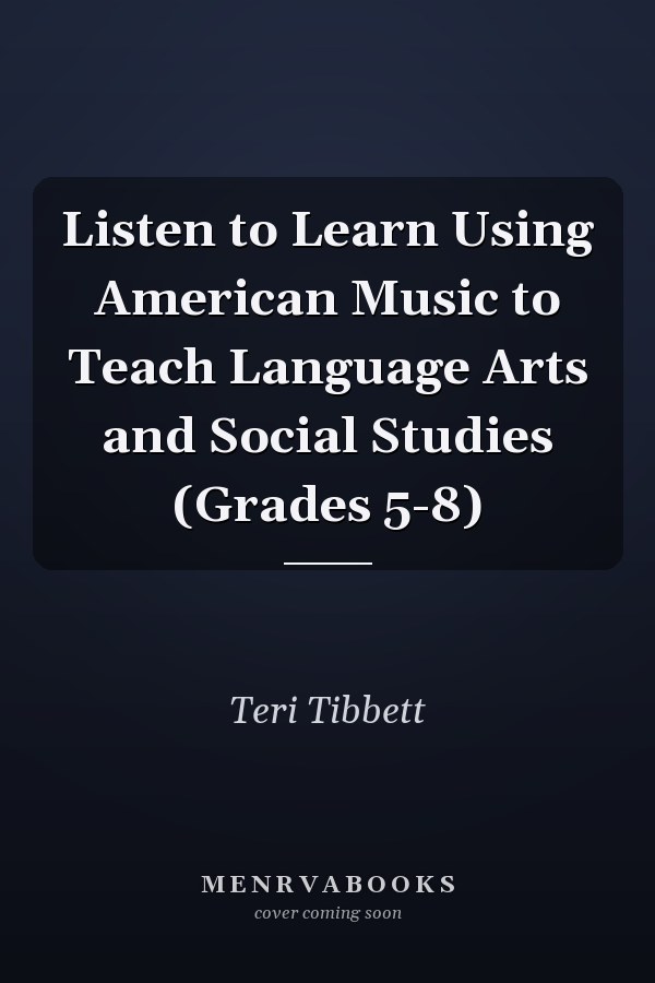 Listen to Learn Using American Music to Teach Language Arts and Social Studies (Grades 5-8)