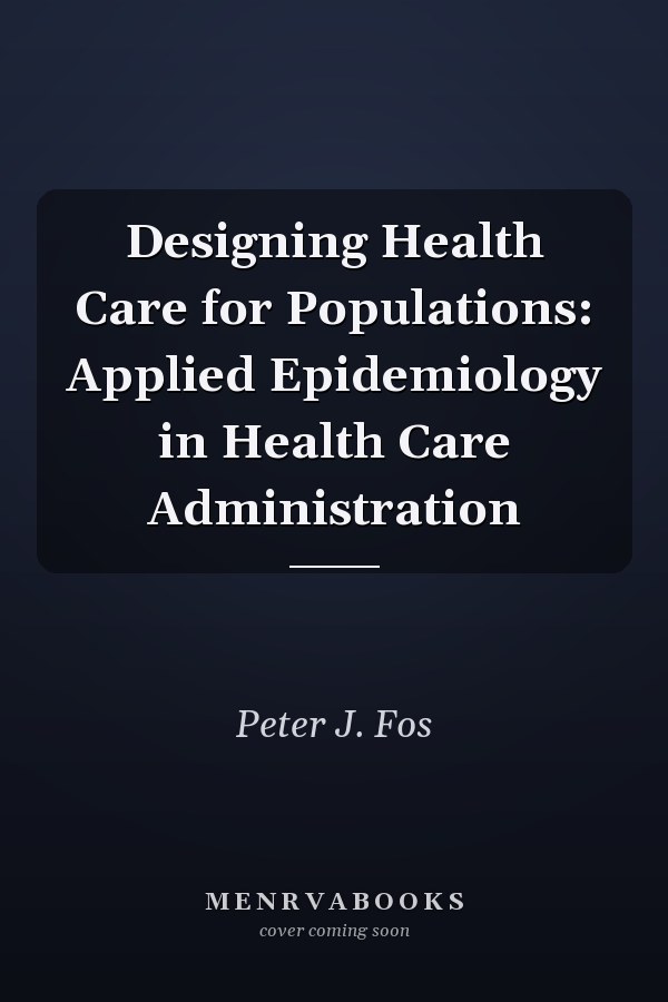 Designing Health Care for Populations: Applied Epidemiology in Health Care Administration