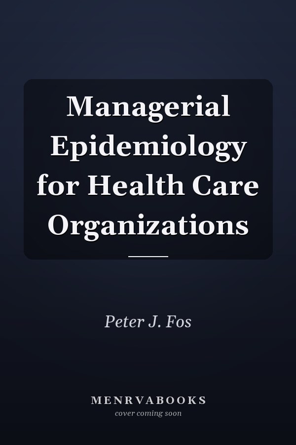 Managerial Epidemiology for Health Care Organizations