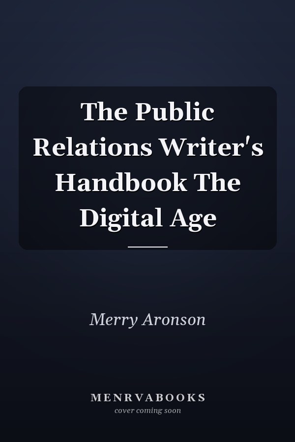 The Public Relations Writer's Handbook The Digital Age