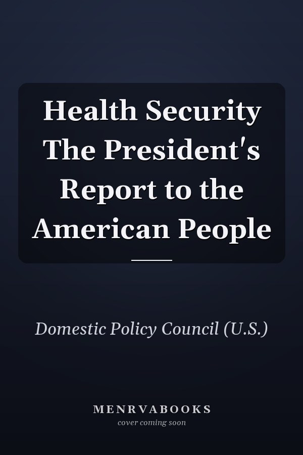 Health Security The President's Report to the American People