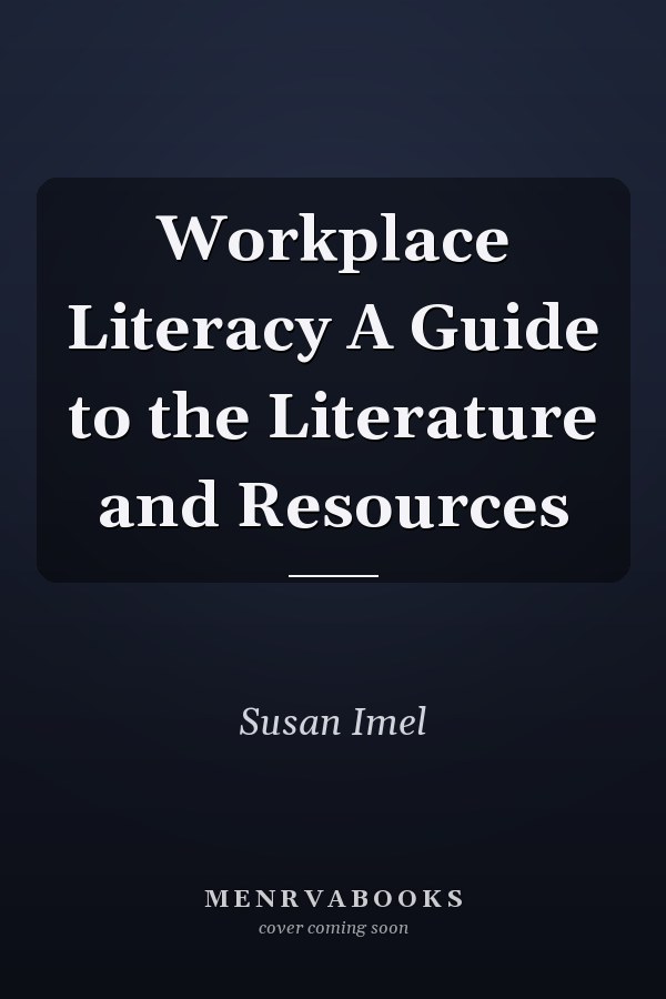 Workplace Literacy A Guide to the Literature and Resources