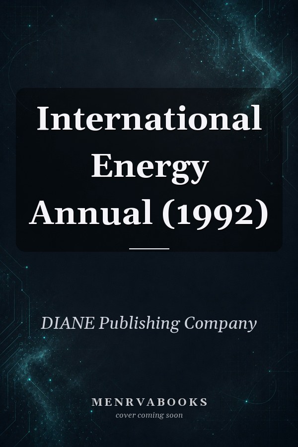 International Energy Annual (1992)