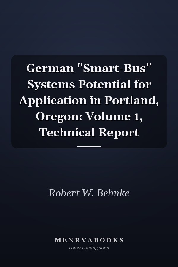 German "Smart-Bus" Systems Potential for Application in Portland, Oregon: Volume 1, Technical Report