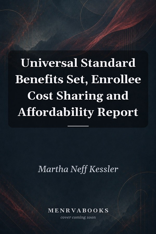 Universal Standard Benefits Set, Enrollee Cost Sharing and Affordability Report