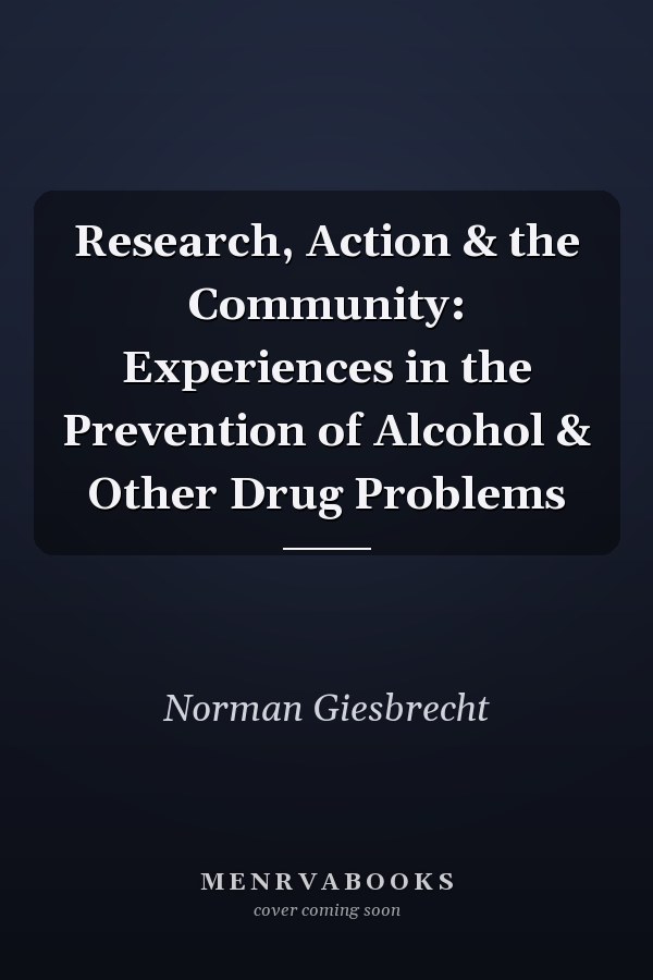 Research, Action & the Community: Experiences in the Prevention of Alcohol & Other Drug Problems