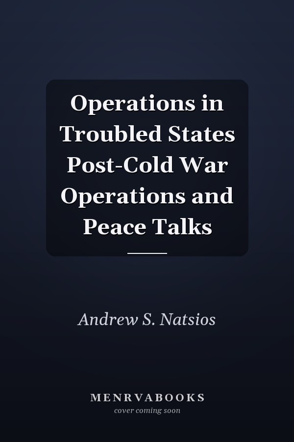 Operations in Troubled States Post-Cold War Operations and Peace Talks