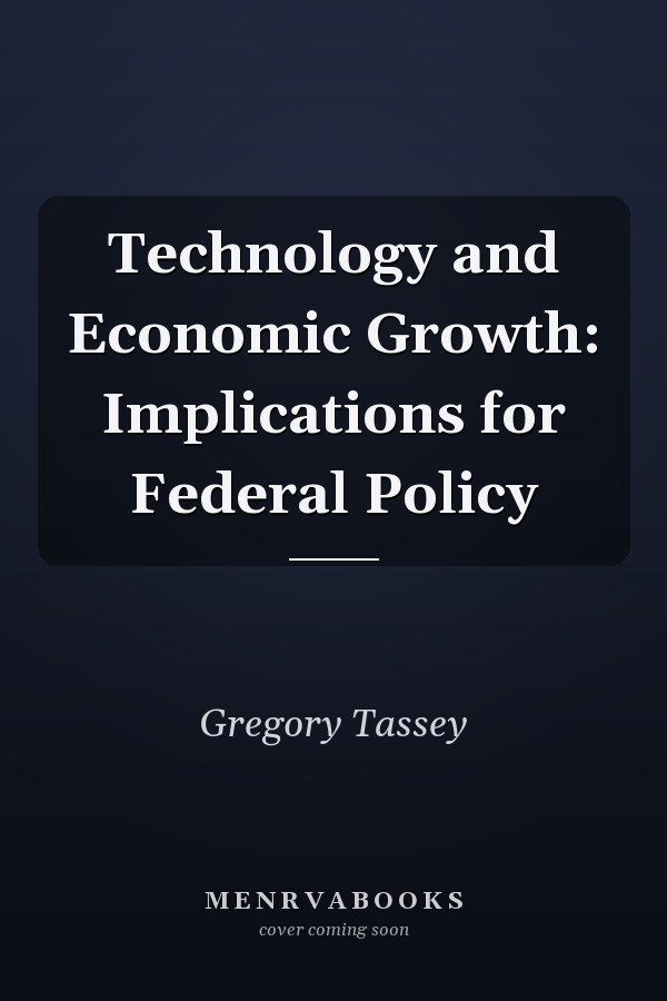 Technology and Economic Growth: Implications for Federal Policy