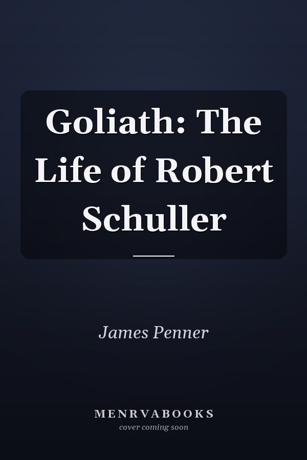 Goliath: The Life of Robert Schuller